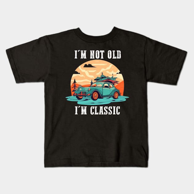 I'm not old I'm classic Kids T-Shirt by TshirtMA